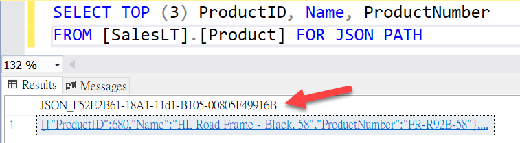 SELECT TOP (3) ProductID, Name, ProductNumber FROM [SalesLT].[Product] FOR JSON PATH